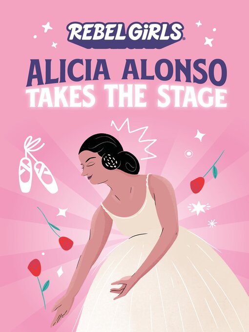 Title details for Alicia Alonso Takes the Stage by Rebel Girls - Available